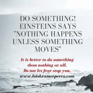 Do something Nothing Happens until something moves